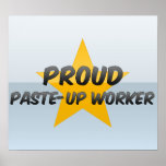 Proud Paste-Up Worker Posters