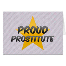 Proud Prostitute Greeting Card