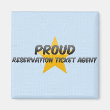 Proud Reservation Ticket Agent Magnets