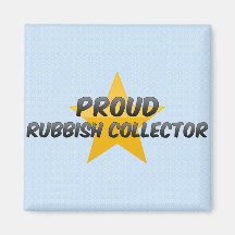 Proud Rubbish Collector Refrigerator Magnets