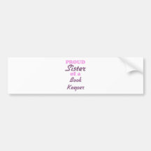 Proud Sister of a Book Keeper Bumper Stickers