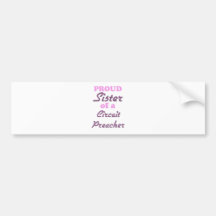 Proud Sister of a Circuit Preacher Bumper Sticker