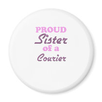 Proud Sister of a Courier Fridge Magnets