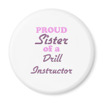 Proud Sister of a Drill Instructor Refrigerator Magnet