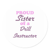 Proud Sister of a Drill Instructor Stickers