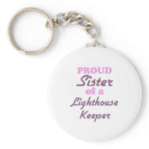 Proud Sister of a Lighthouse Keeper Keychains