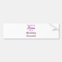 Proud Sister of a Marketing Executive Bumper Sticker