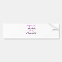 Proud Sister of a Preacher Bumper Stickers