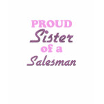 Proud Sister of a Salesman t-shirts