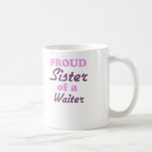 Proud Sister of a Waiter Mugs