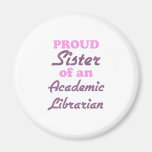 Proud Sister of an Academic Librarian Magnets
