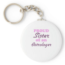 Proud Sister of an Astrologer Keychain
