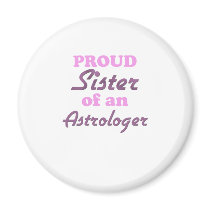 Proud Sister of an Astrologer Fridge Magnets