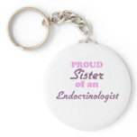 Proud Sister of an Endocrinologist keychains