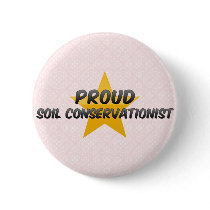 Proud Soil Conservationist Pinback Buttons