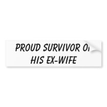 Proud survivor of his Ex-Wife bumper sticker