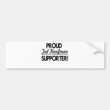 Proud Ted Kaufman Supporter! Bumper Sticker