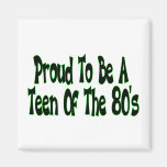 Proud To Be 80's Teen Magnet