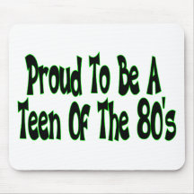 Proud To Be 80's Teen Mouse Pad