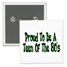 Proud To Be 80's Teen Pin