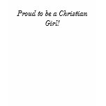 Proud to be a Christian Girl! t-shirts