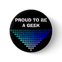 PROUD TO BE A GEEK BUTTON