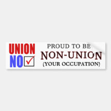 "Proud to Be a Non-Union _____" Bumper Sticker