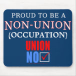 "Proud to Be a Non-Union _____" Mouse Pad