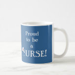 Proud to be a Nurse!-Nurses Week Mugs