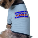 PROUD TO BE A REDNECK T-SHIRTS ANG GIFTS pet clothing