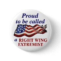 "Proud To Be a Right Wing Extremist" Buttons