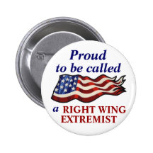 "Proud To Be a Right Wing Extremist" Buttons