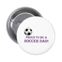 Proud to be a Soccer Dad! Button