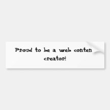 Proud to be a web content creator! bumper sticker