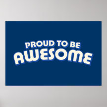 Proud to Be Awesome Posters