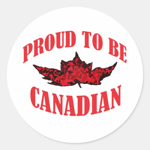 Proud To Be Canadian Round Sticker Zazzle
