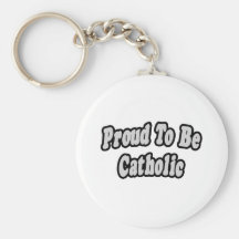 Proud To Be Catholic Key Chain