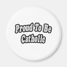 Proud To Be Catholic Magnet
