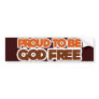 Proud to be God Free Atheist Bumper Stickers