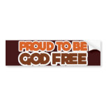 Proud to be God Free Atheist bumper stickers