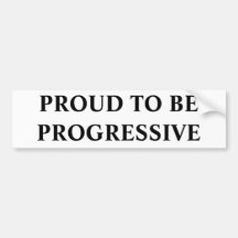 PROUD TO BE PROGRESSIVE BUMPER STICKERS