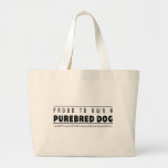 Proud to Own a Purebred Dog: Black Grunge Bag