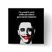 PROUD TO WORK WHILE YOU COLLECT HANDOUTS BUTTONS
