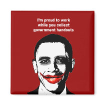 PROUD TO WORK WHILE YOU COLLECT HANDOUTS MAGNETS
