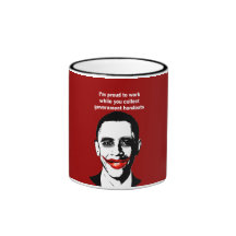 PROUD TO WORK WHILE YOU COLLECT HANDOUTS MUGS