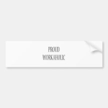 Proud Workaholic Bumper Stickers