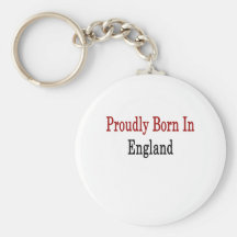 Proudly Born In England Key Chain
