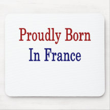Proudly Born In France Mouse Pads