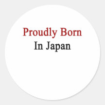 Proudly Born In Japan Round Stickers