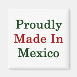 Proudly Made In Mexico Fridge Magnet